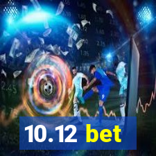 10.12 bet